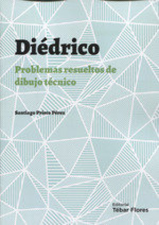 Книга DIEDRICO, PROBLEMAS RESUELTOS DE DIBUJO TCNICO SANTIAGO PRIETO PEREZ