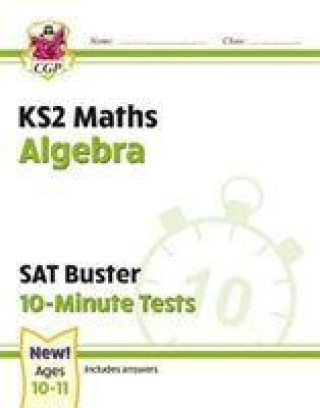 Carte KS2 Maths SAT Buster 10-Minute Tests - Algebra (for the 2023 tests) CGP Books