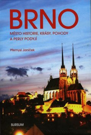 Materiale tipărite Brno město historie, krásy, pohody a perly Podyjí Přemysl Janíček
