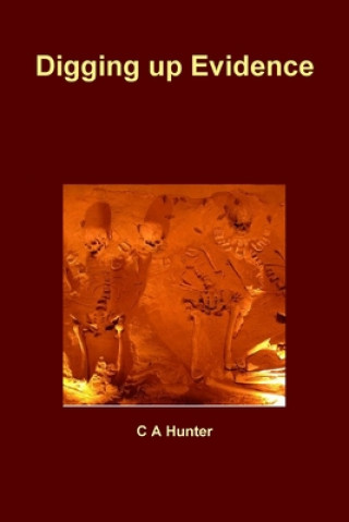 Buch Digging up Evidence C. a. Hunter