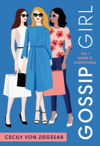 Kniha Gossip Girl: All I Want Is Everything : A Gossip Girl Novel 