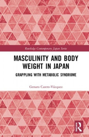 Knjiga Masculinity and Body Weight in Japan Castro-Vazquez