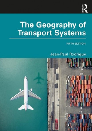 Könyv Geography of Transport Systems Rodrigue