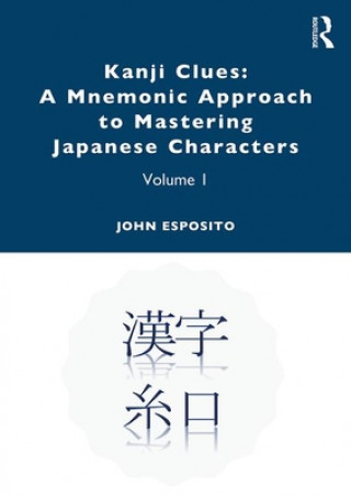 Kniha Kanji Clues: A Mnemonic Approach to Mastering Japanese Characters John Esposito