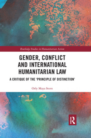 Könyv Gender, Conflict and International Humanitarian Law Orly Maya Stern