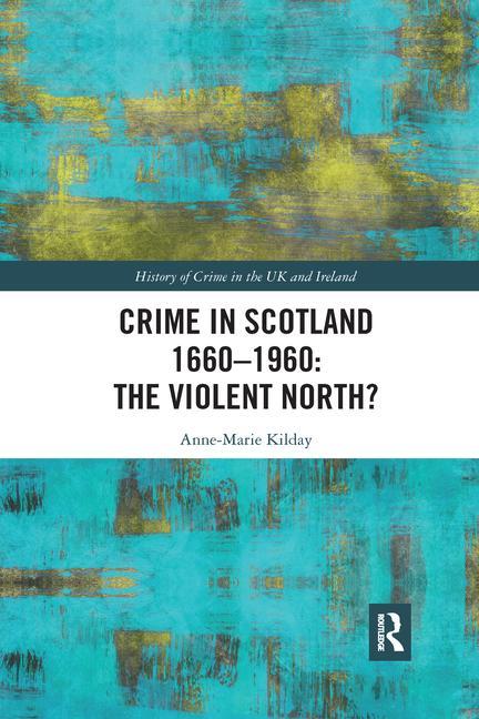 Libro Crime in Scotland 1660-1960: The Violent North? Anne-Marie Kilday