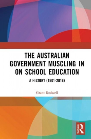 Kniha Australian Government Muscling in on School Education Rodwell