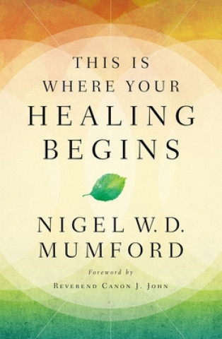 Kniha This Is Where Your Healing Begins Nigel Mumford