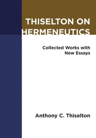 Kniha Thiselton on Hermeneutics: Collected Works with New Essays 