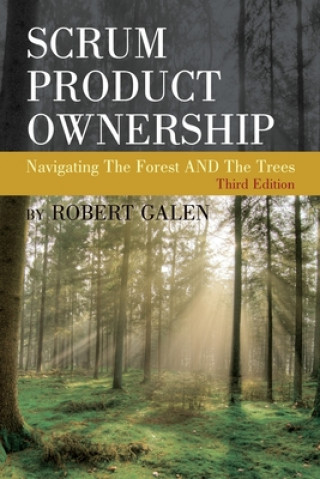 Könyv Scrum Product Ownership: Navigating The Forest AND The Trees 