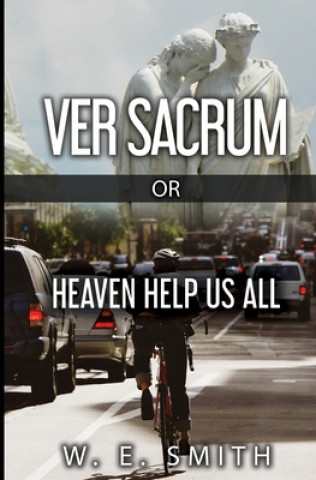Βιβλίο Ver Sacrum, or, Heaven Help Us All W. E. Smith