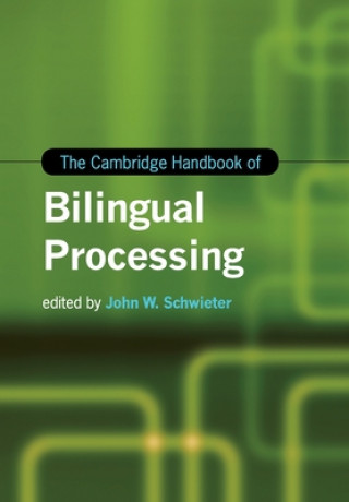 Könyv Cambridge Handbook of Bilingual Processing EDITED BY JOHN W. SC