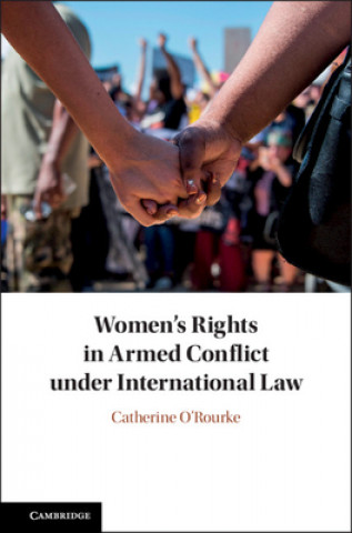 Book Women's Rights in Armed Conflict under International Law O'ROURKE  CATHERINE