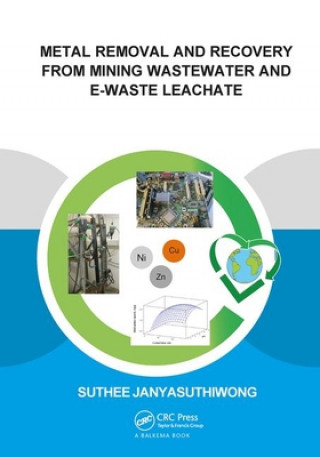 Libro Metal Removal and Recovery from Mining Wastewater and E-waste Leachate Janyasuthiwong