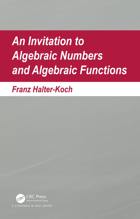 Carte Invitation To Algebraic Numbers And Algebraic Functions Halter-Koch