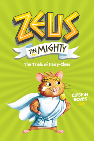 Könyv Zeus the Mighty: The Trials of Hairy-Clees (Book 3) 