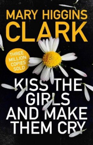Kniha Kiss the Girls and Make Them Cry MARY HIGGINS CLARK