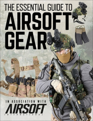 Könyv Essential Guide to Airsoft Gear 