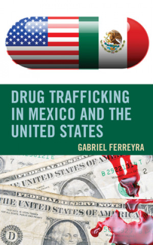 Książka Drug Trafficking in Mexico and the United States 