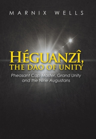 Livre Heguanzi, the Dao of Unity MARNIX WELLS