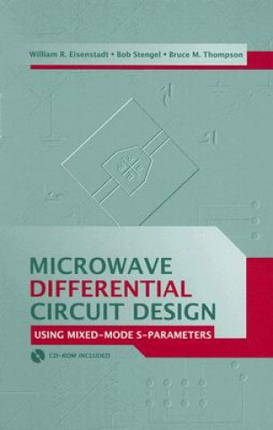 Knjiga Microwave Differential Circuit Design Using Mixed Mode S-Parameters William R. Eisenstadt