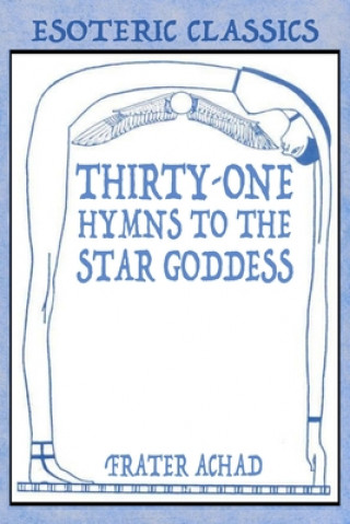 Kniha Thirty-One Hymns to the Star Goddess Achad Frater Achad