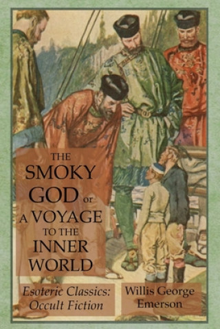Kniha Smoky God or A Voyage to the Inner World Emerson Willis George Emerson