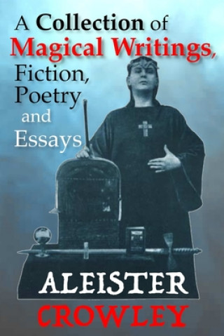 Carte Collection of Magical Writings, Fiction, Poetry and Essays Crowley Aleister Crowley