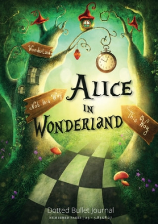 Könyv Alice in Wonderland Dotted Bullet Journal Blank Classic