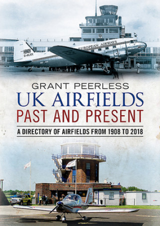 Knjiga UK Airfields Past and Present GRANT PEERLESS