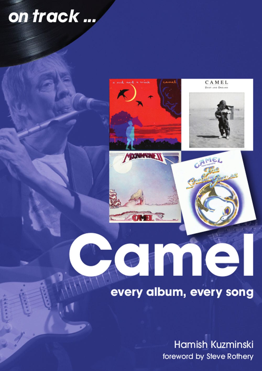 Könyv Camel: Every Album, Every Song (On Track) Hamish Kuzminski
