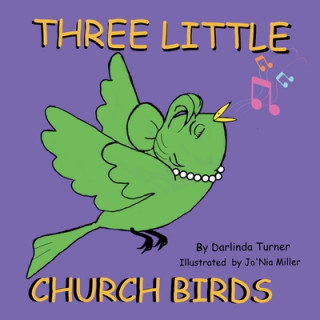 Knjiga Three Little Church Birds DARLINDA TURNER