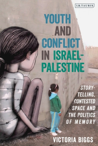 Book Youth and Conflict in Israel-Palestine BIGGS VICTORIA