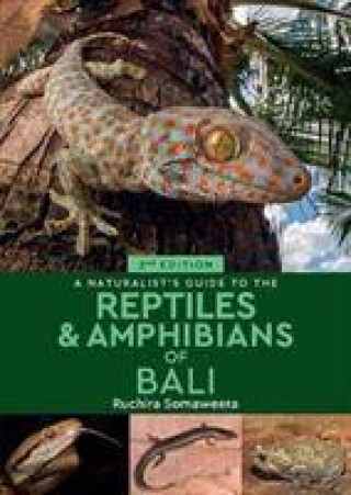 Carte A Naturalist's Guide to the Reptiles & Amphibians of Bali (2nd edition) Dr Ruchira Somaweera
