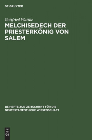 Knjiga Melchisedech Der Priesterkoenig Von Salem Gottfried Wuttke