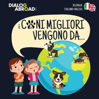 Kniha I Cani Migliori Vengono Da... (bilingue italiano - english) DIALOG ABROAD BOOKS