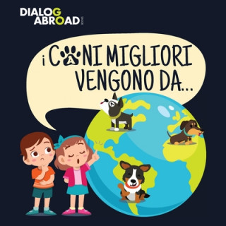 Kniha I Cani Migliori Vengono Da... DIALOG ABROAD BOOKS