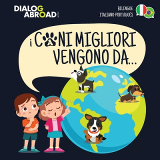 Kniha I Cani Migliori Vengono Da... (bilingue italiano - portugues) DIALOG ABROAD BOOKS