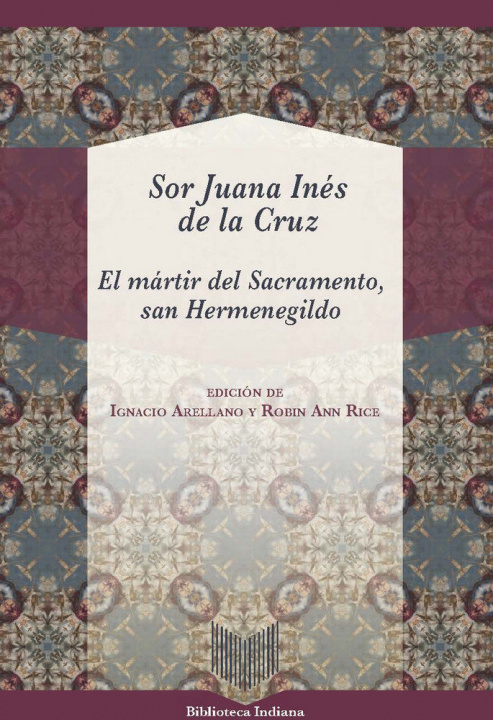 Carte El martir del sacramento, san Hermenegildo Sor Juana Ines de la Cruz