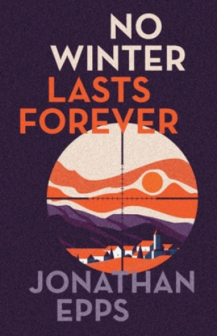 Knjiga No Winter Lasts Forever Jonathan Epps