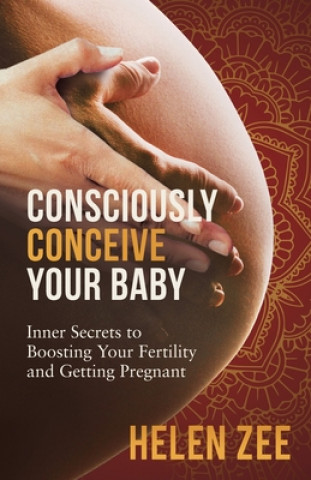 Kniha Consciously Conceive Your Baby 