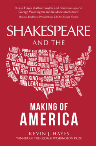 Kniha Shakespeare and the Making of America Kevin J Hayes