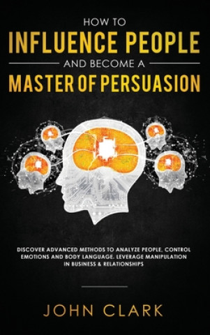 Kniha How to Influence People and Become A Master of Persuasion 