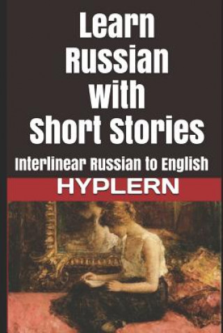 Knjiga Learn Russian with Short Stories: Interlinear Russian to English Anton Chekhov