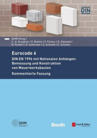 Knjiga Eurocode 6 - DIN EN 1996 mit Nationalen Anhängen: Bemessung und Konstruktion von Mauerwerksbauten. Kommentierte Fassung Valentin Förster