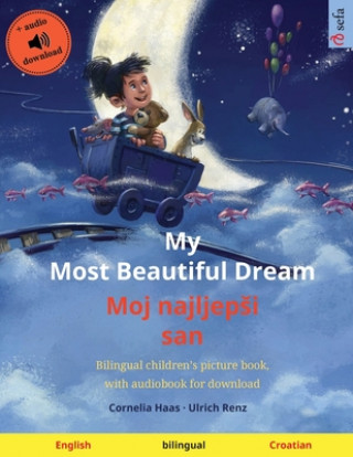 Kniha My Most Beautiful Dream - Moj najljepsi san (English - Croatian) 