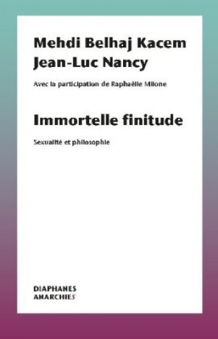 Könyv Immortelle finitude - Sexualite et philosophie Jean-Luc Nancy