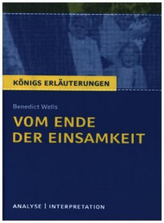 Kniha Benedict Wells: Vom Ende der Einsamkeit Benedict Wells