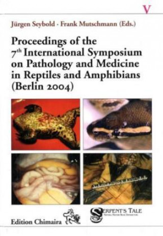 Kniha Proceedings of the 7th International Symposium on Pathology and Medicine in Reptiles and Amphibians Jürgen Seybold
