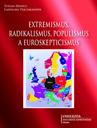 Kniha Extremismus, radikalismus, populismus a euroskepticismus Štefan Danics